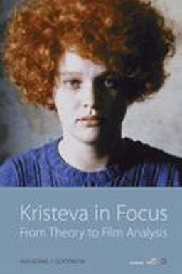 Kristeva in Focus From Theory to Film Analysis  9781845456122 Front Cover