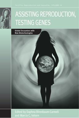 Assisting Reproduction, Testing Genes Global Encounters with the New Biotechnologies  9781845456252 Front Cover