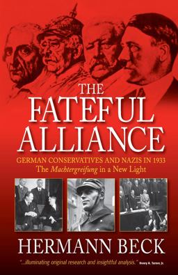 Fateful Alliance German Conservatives and Nazis in 1933 - The Machtergreifung in a New Light  9781845456801 Front Cover