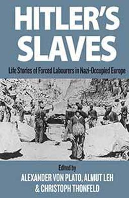 Hitler's Slaves Life Stories of Forced Labourers in Nazi-Occupied Europe  9781845456986 Front Cover