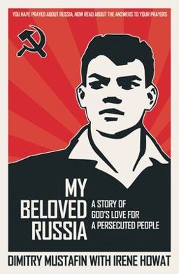 My Beloved Russia A Story of God's Love for a Persecuted People  9781845500627 Front Cover