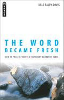 Word Became Fresh How to Preach from Old Testament Narrative Texts  9781845501921 Front Cover