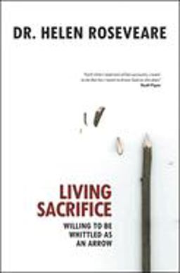 Living Sacrifice Willing to Be Whittled as an Arrow  9781845502942 Front Cover