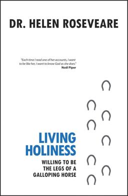 Living Holiness Willing to Be the Legs of a Galloping Horse  9781845503529 Front Cover