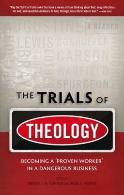 Trials of Theology Becoming a 'proven Worker' in a Dangerous Business  9781845504670 Front Cover