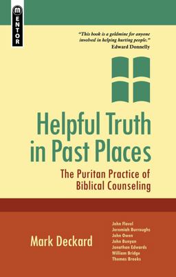 Helpful Truth in Past Places The Puritan Practice of Biblical Counseling  9781845505455 Front Cover