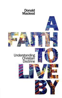Faith to Live By Understanding Christian Doctrine  9781845505851 Front Cover