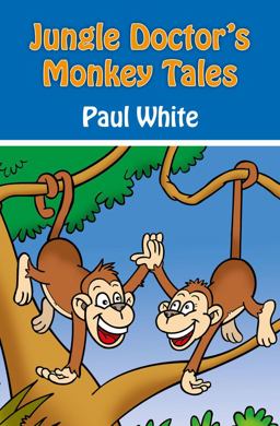 Jungle Doctor's Monkey Tales Jungle Doctor's Monkey Tales