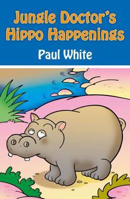 Jungle Doctor's Hippo Happenings Jungle Doctor's Hippo Happenings