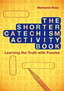 Shorter Catechism Activity Book Learning the Truth with Puzzles  9781845507220 Front Cover