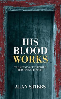 His Blood Works The Meaning of the Word 'blood' in Scripture  9781845507268 Front Cover