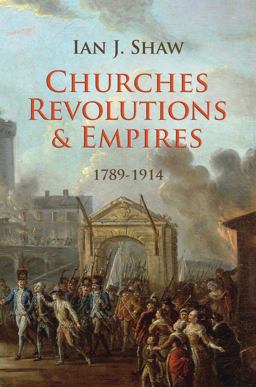 Churches, Revolutions and Empires 1789-1914  9781845507749 Front Cover