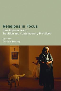 Religions in Focus New Approaches to Tradition and Contemporary Practices  9781845532185 Front Cover