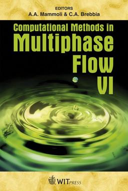 Computational Methods in Multiphase Flow VI Computational Methods in Multiphase Flow VI
