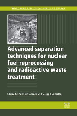 Advanced Separation Techniques for Nuclear Fuel Reprocessing and Radioactive Waste Treatment  9781845695019 Front Cover