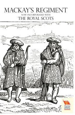 Old Scots Brigade Being the History of MacKay's Regiment Old Scots Brigade Being the History of MacKay's Regiment