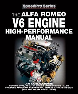 Alfa Romeo V6 Engine High-Performance Manual Covers GTV6, 75 and 164 2. 5 and 3 Liter Engines - Also Includes Advice on Suspension, Brakes and Transmission (not for Front Wheel Drive)  9781845840211 Front Cover