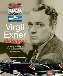 Virgil Exner: Visioneer: the Official Biography of Virgil M. Exner, Designer Extraordinaire  9781845848637 Front Cover