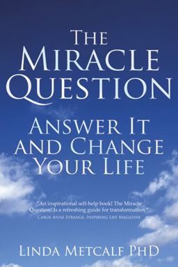 Miracle Question Answer It and Change Your Life  9781845900403 Front Cover