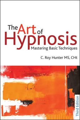 Art of Hypnosis Mastering Basic Techniques 3rd 9781845904395 Front Cover