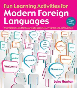 Fun Learning Activities for Modern Foreign Languages A Complete Toolkit for Ensuring Engagement, Progress and Achievement  9781845908928 Front Cover