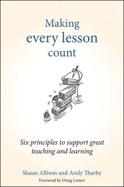 Making Every Lesson Count Six Principles to Support Great Teaching and Learning  9781845909734 Front Cover