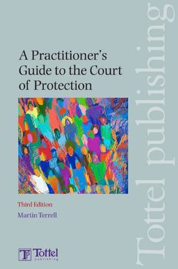 A Practitioner's Guide to the Court of Protection