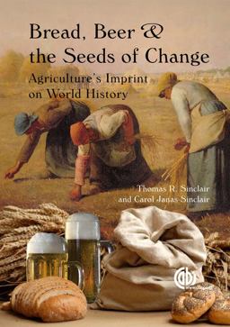 Bread, Beer and the Seeds of Change Agriculture's Imprint on World History  9781845937041 Front Cover