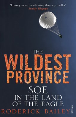 Wildest Province SOE in the Land of the Eagle  9781845950712 Front Cover