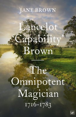 Lancelot 'Capability' Brown The Omnipotent Magician, 1716-1783  9781845951795 Front Cover