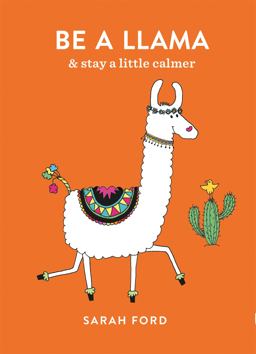 Be a Llama &amp; Stay a Little Calmer  9781846015625 Front Cover