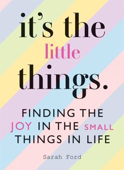 It's the Little Things Finding the Joy in the Small Things in Life 1st 9781846015908 Front Cover