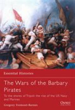 Wars of the Barbary Pirates To the Shores of Tripoli: the Rise of the US Navy and Marines  9781846030307 Front Cover