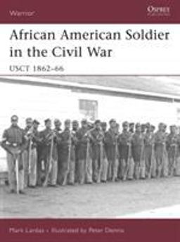 African American Soldier in the Civil War Usct 1862-66  9781846030925 Front Cover
