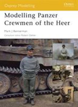 Modelling Panzer Crewmen of the Heer  9781846031328 Front Cover