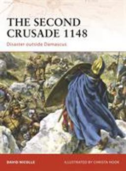 Second Crusade 1148 Disaster Outside Damascus  9781846033544 Front Cover