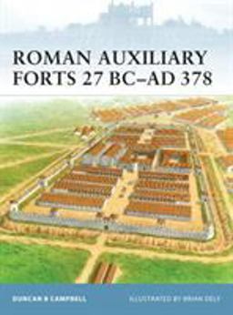 Roman Auxiliary Forts 27 BC-AD 378