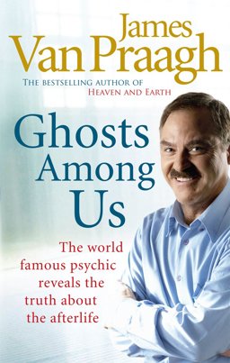 Ghosts among Us The World Famous Psychic Reveals the Truth about the Afterlife  9781846041877 Front Cover