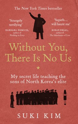 Without You, There Is No Us My Secret Life Teaching the Sons of North Korea's Elite  9781846044830 Front Cover
