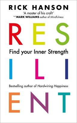 Resilient How to Grow an Unshakable Core of Calm, Strength, and Happiness  9781846045813 Front Cover