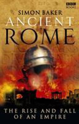 Ancient Rome The Rise and Fall of an Empire  9781846072840 Front Cover