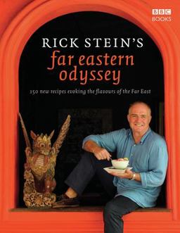 Rick Stein's Far Eastern Odyssey 150 New Recipes Evoking the Flavours of the Far East  9781846077166 Front Cover