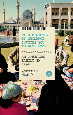 The Ministry of Guidance Invites You to Not Stay: An American Family in Iran  9781846144905 Front Cover