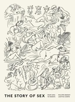 Story of Sex From Apes to Robots  9781846149320 Front Cover