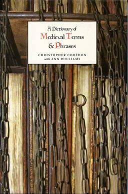 A Dictionary of Medieval Terms and Phrases