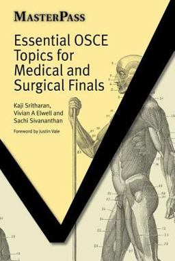 Essential OSCE Topics for Medical and Surgical Finals Essential OSCE Topics for Medical and Surgical Finals