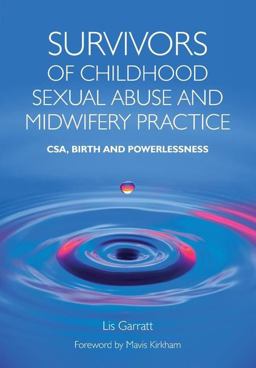 Survivors of Childhood Sexual Abuse and Midwifery Practice CSA, Birth and Powerlessness  9781846194245 Front Cover