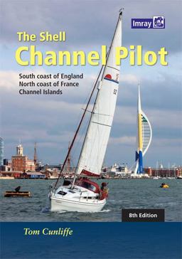 Shell Channel Pilot South Coast of England, the North Coast of France and the Channel Islands 8th 9781846237003 Front Cover