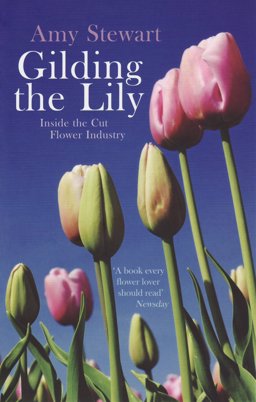Gilding the Lily Inside the Cut Flower Industry  9781846271748 Front Cover