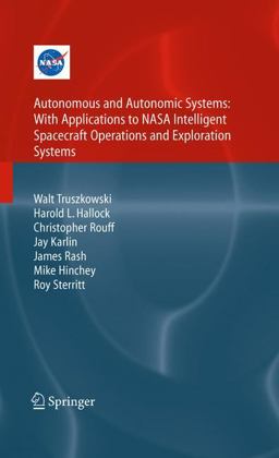 Autonomous and Autonomic Systems with Applications to NASA Intelligent Spacecraft Operations and Exploration Systems  9781846282324 Front Cover